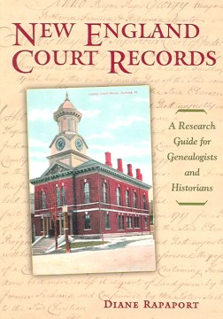 New England court records : a research guide for genealogists and historians