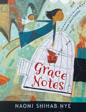 Grace Notes : Poems About Families / Naomi Shihab Nye