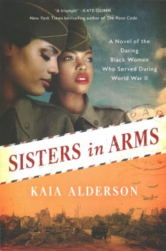 Sisters in arms : a novel of the daring black women who served during World War II