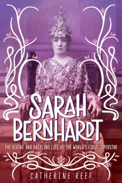 莎拉·伯恩哈特（Sarah Bernhardt）：《世界第一位超级巨星的神圣和令人眼花Life乱的人生》，书的封面