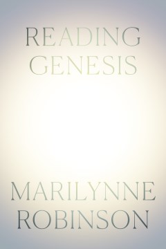 Reading Genesis / by Robinson, Marilynne