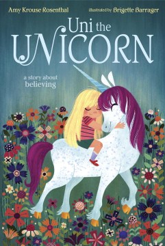 Uni the Unicorn / Amy Krouse Rosenthal ; Illustrated by Brigette Barrager