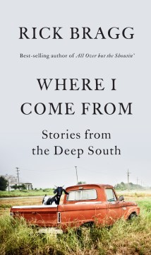 Where I Come From By Rick Bragg