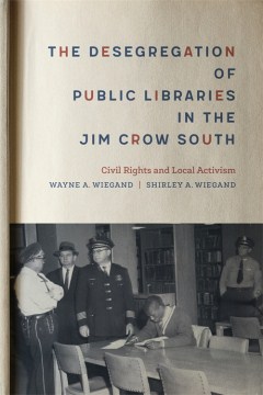 The Desegregation of Public Libraries in the Jim Crow South book cover