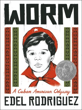 Worm: A Cuban American Odyssey, written and illustrated by Edel Rodriguez