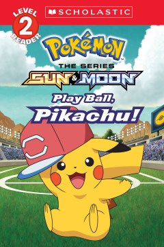 Play Ball, Pikachu! / Adapted by Sonia Sander