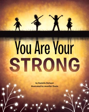 You are your strong / by Danielle Dufayet ; illustrated by Jennifer Zivoin.