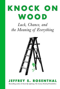 Knock on Wood : Luck, Chance, and the Meaning of Everything , book cover