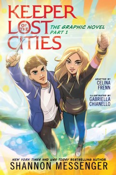 Keeper of the Lost Cities : the Graphic Novel, Part 1. Volume 1 / Shannon Messenger ; Adapted by Celina Frenn ; Illustrated by Gabriella Chianello