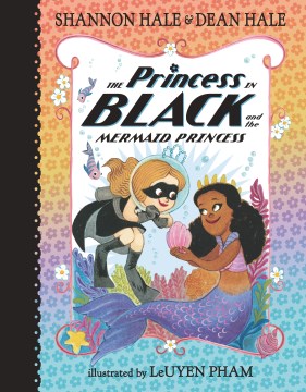The Princess In Black and the Mermaid Princess by Shannon Hale & Dean Hale