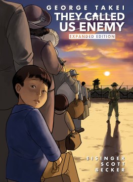 They Called Us Enemy by Written by George Takei, Justin Eisinger, Steve Scott