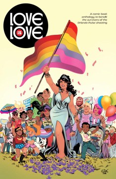 cover of love is love, a woman holding a rainbow flag leads a parade of comic book characters