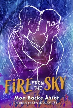 Fire from the Sky, written by Moa Backe Åstot, translated by Eva Apelqvist