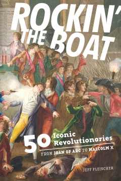 Rockin'the Boat 50の象徴的な反逆者と革命家：ジャンヌダルクからマルコムXまで、本の表紙