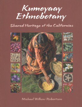Kumeyaay ethnobotany : shared heritage of the Californias