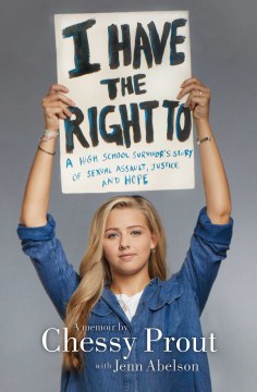 I have the right to : a high school survivor's story of sexual assault, justice, and hope book cover
