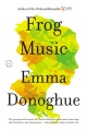 エマ・ドナヒュー著「Frog Music」、本の表紙