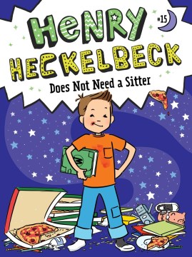 Book Cover for Henry Heckelbeck does not need a sitter