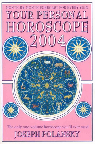 Your Personal Horoscope for 2004: The Only One-Volume Horoscope You\