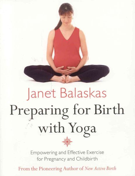 Preparing for Birth with Yoga: Empowering and Effective Exercise for Pregnancy a