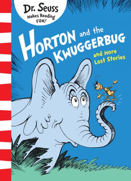 Dr. Seuss Yellow Back: Horton and the Kwuggerbug and More Lost Stories