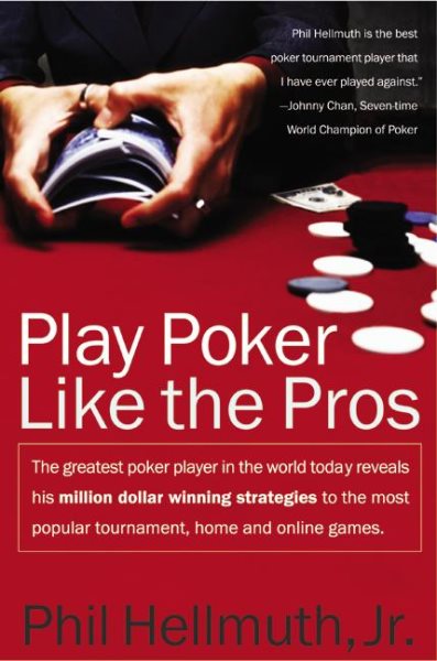 Play Poker Like the Pros: The greatest poker player in the world today reveals h