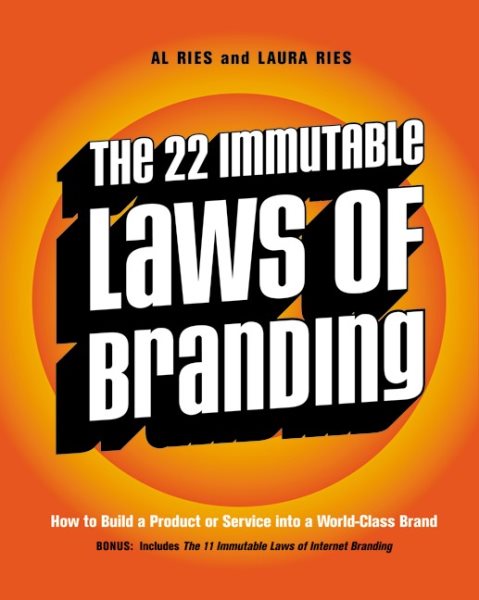 The 22 Immutable Laws of Branding: How to Build a Product or Service into a Worl