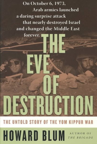 The Eve of Destruction: The Untold Story of the Yom Kippur War