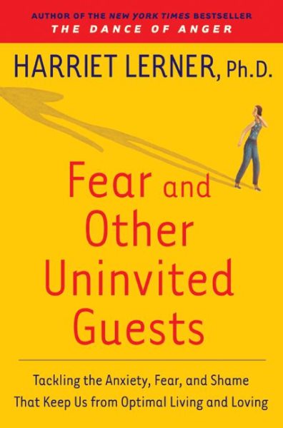 Fear and Other Uninvited Guests: Tackling The Anxiety, Fear and Shame that Keep