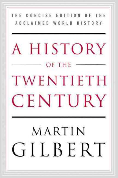 A History of the Twentieth Century: The Concise Edition of the Acclaimed World H