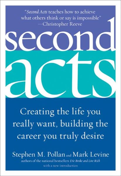 Second Acts: Creating the Life You Really Want, Building the Career You Truly De