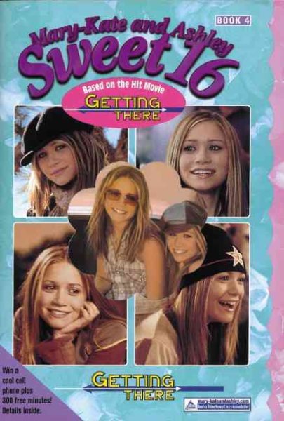 Getting There (Mary-Kate & Ashley Sweet 16 Series)