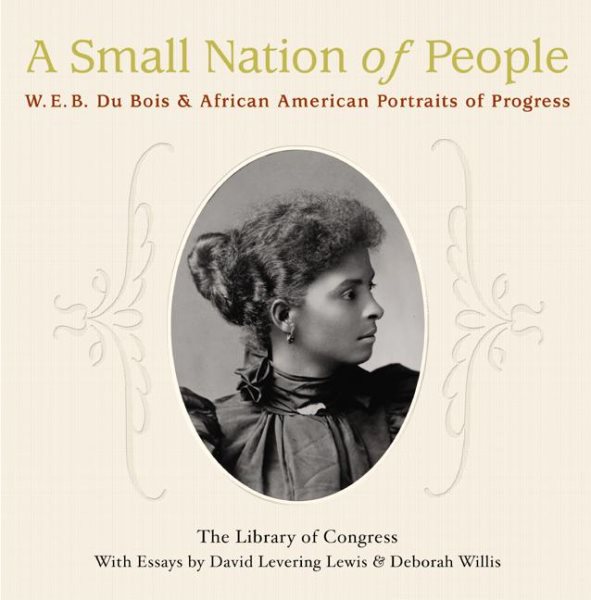 A Small Nation of People: W. E. B. Du Bois and African American Portraits of Pro