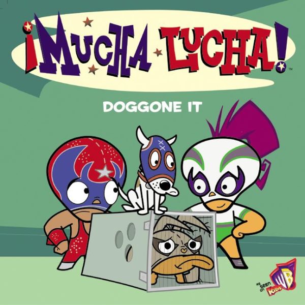 Mucha Lucha!: Doggone It