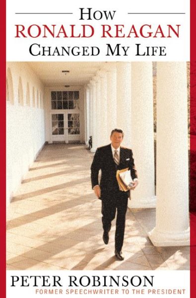 How Ronald Reagan Changed My Life: And Other Lessons I Learned from Ronald Reaga