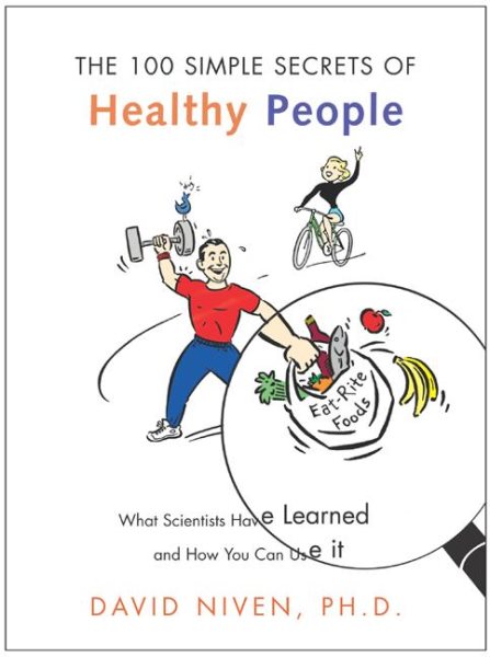 100 Simple Secrets of Healthy People: What Scientists Have Learned and How You C