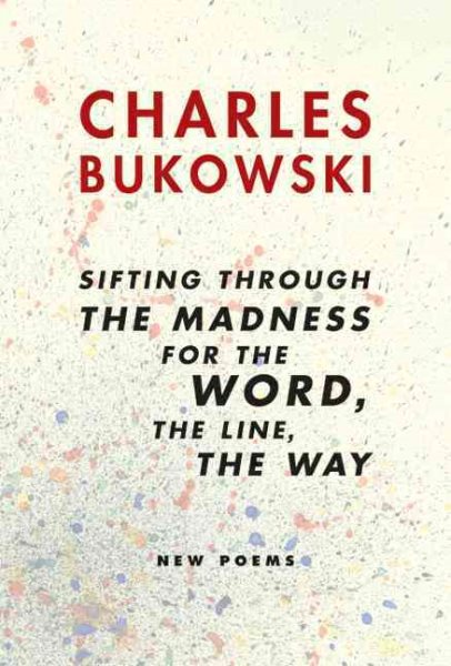 Sifting through the madness for the word, the line, the way: New Poems