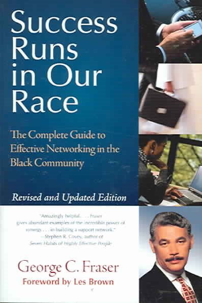 Success Runs in Our Race: The Complete Guide to Effective Networking in the Blac
