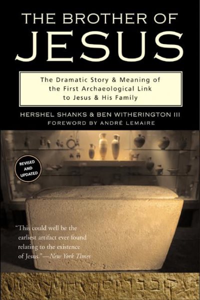 The Brother of Jesus: The Dramatic Story & Meaning of the First Archaeological L