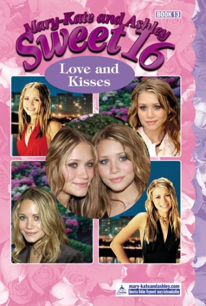 Love and Kisses (Mary-Kate and Ashley Sweet 16 Series #13)