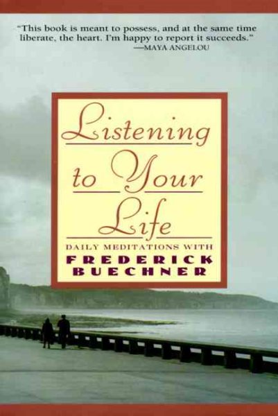 Listening to Your Life: Meditations with Frederick Buechner