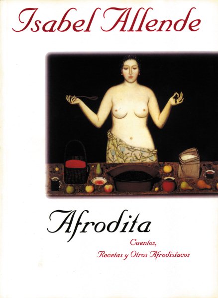 Afrodita: Cuentos, recetas y otros afrodisiacos (Aphrodite: A Memoir of the Sens