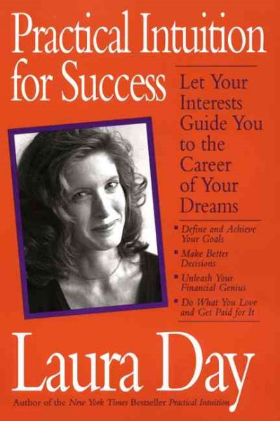 Practical Intuition for Success: Let Your Interests Guide You To The Career of Y