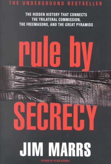 Rule by Secrecy: The Hidden History That Connects the Trilateral Commission, the