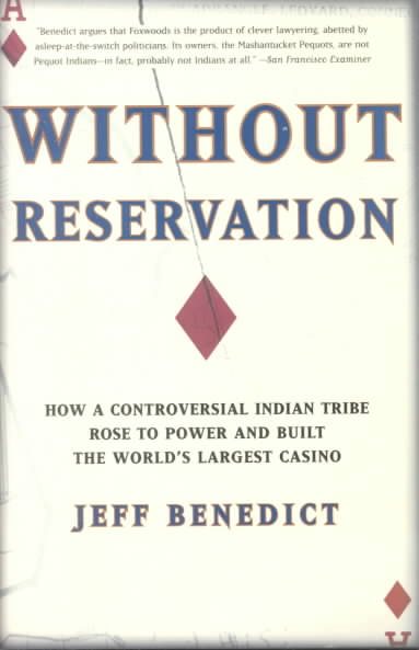 Without Reservation: How a Controversial Indian Tribe Rose to Power and Built th