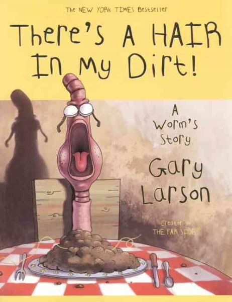 There`s a Hair in My Dirt!: A Worm`s Story