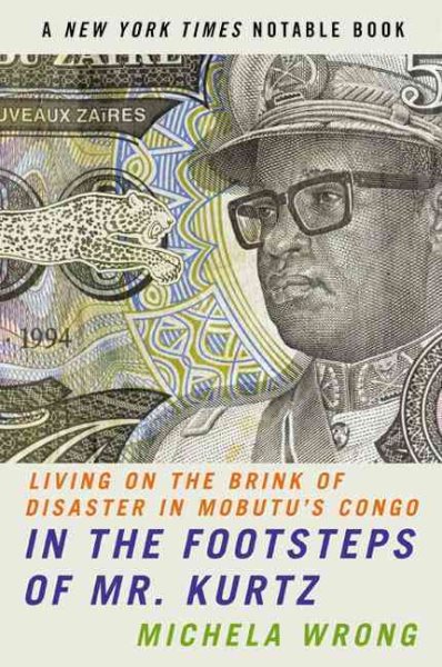 In the Footsteps of Mr. Kurtz: Living on the Brink of Disaster in Mobutu\