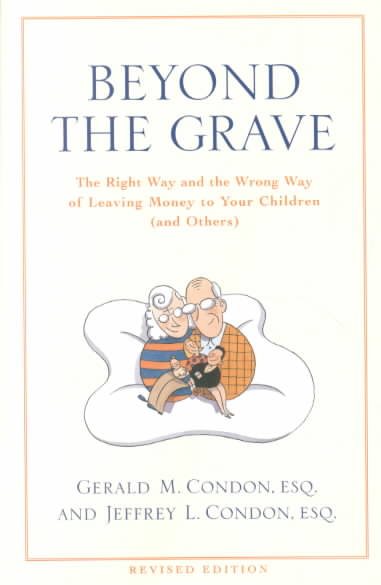 Beyond the Grave: The Right Way and the Wrong Way of Leaving Money to Your Child