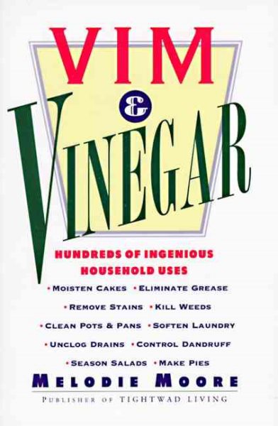 Vim & Vinegarl: Moisten Cakes, Eliminate Grease, Remove Stains, Kill Weeds, Cean
