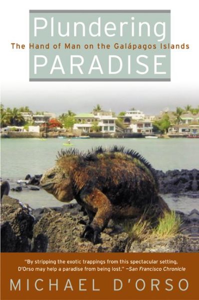 Plundering Paradise: The Hand of Man on the Galapagos Islands